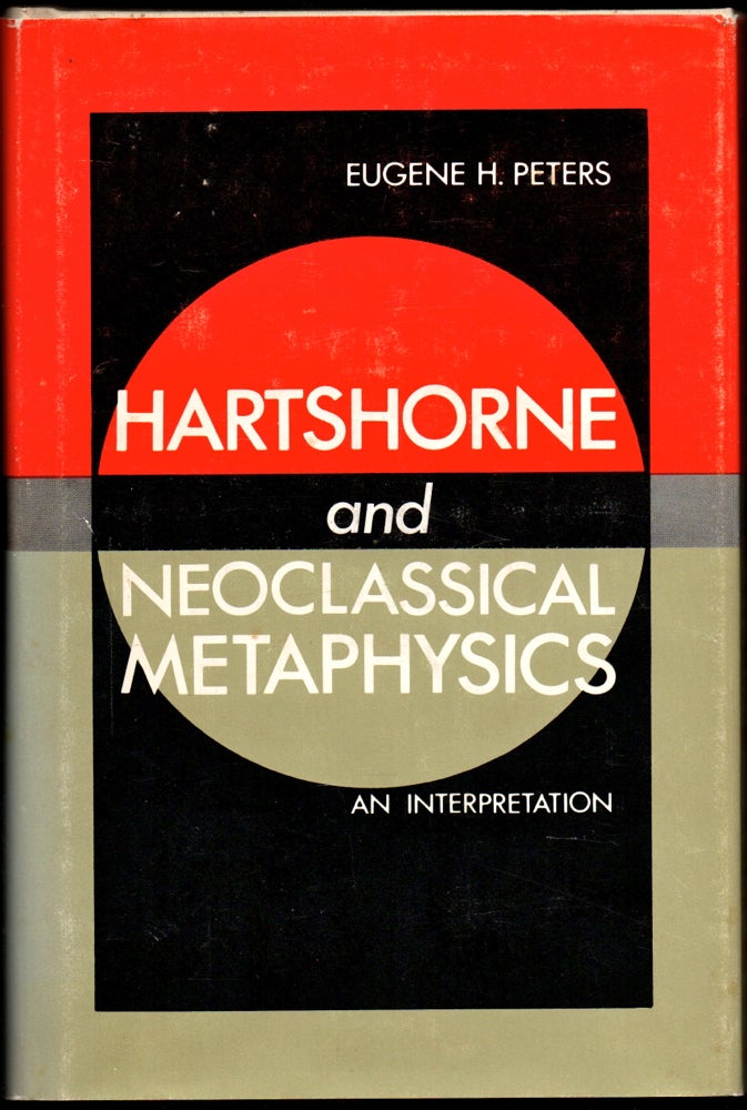 Item #24936 Hartshorne and Neoclassical Metaphysics. Eugene H. Peters.