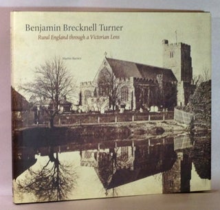 Item #25018 Benjamin Brecknell Turner : Rural England Through a Victorian Lens (Victoria and...