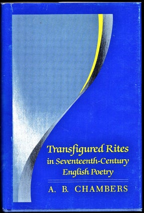 Item #25221 Transfigured Rites in Seventeenth-Century English Poetry. A. B. Chambers