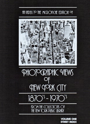 Item #25339 An Index to the Microfiche Edition of Photographic Views of New York City,...