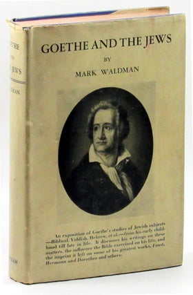 Item #25594 Goethe and the Jews: A Challenge to Hitlerism. Mark Waldman
