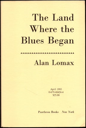 Item #26155 The Land Where The Blues Began [Uncorrected Bound Galleys]. Alan Lomax