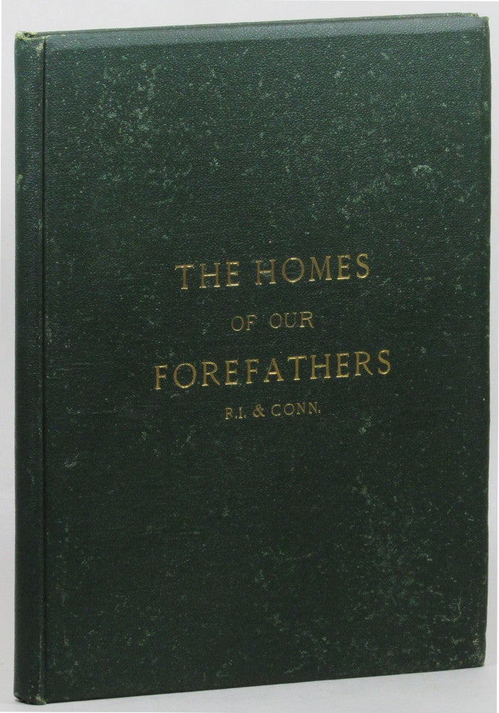 Item #26304 Homes of Our Forefathers: Being a Selection of the Oldest and Most Interesting Buildings, Historical Houses , and Noted Places on Rhode Island and Connecticut. Edwin Whitefield.