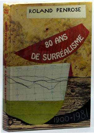 Item #26315 Quatre-Vingts Ans De Surrealisme 1900-1981. Roland Penrose