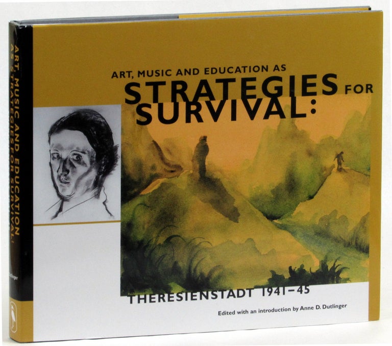 Item #26544 Art, Music and Education as Strategies for Survival:: Theresienstadt, 1941-1945. Anne Dutlinger.