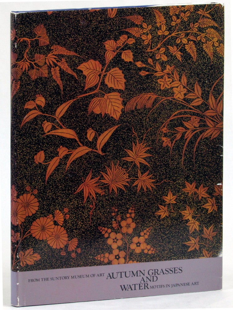 Item #26613 Autumn Grasses and Water: Motifs in Japanese Art. Alexandra Munroe.