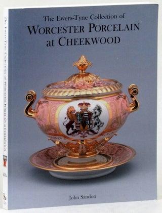 Item #26709 The Ewers-Tyne Collection of Worcester Porcelain at Cheekwood. John Sandon