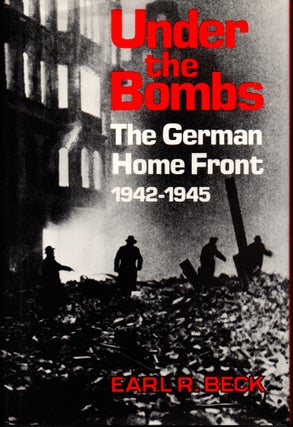 Item #26845 Under the Bombs: The German Home Front, 1942-1945. Alfredo Bonadeo