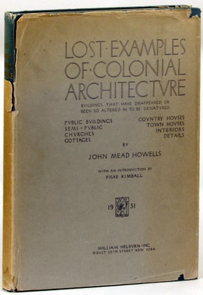 Item #26928 Lost Examples of Colonial Architecture. John Mead Howells