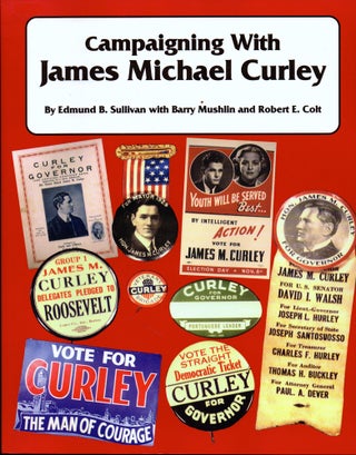 Item #26994 Campaigning With James Michael Curley. Edmund B. Sullivan, Barry Mushlin