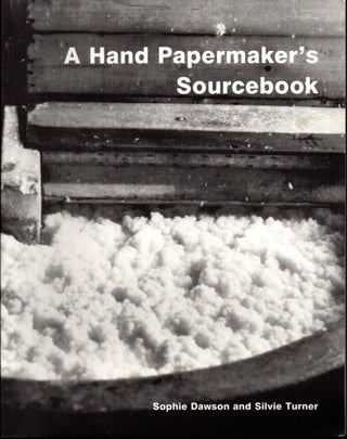 Item #27090 A Hand Papermaker's Sourcebook. Sophie Dawson, Silvie Turner