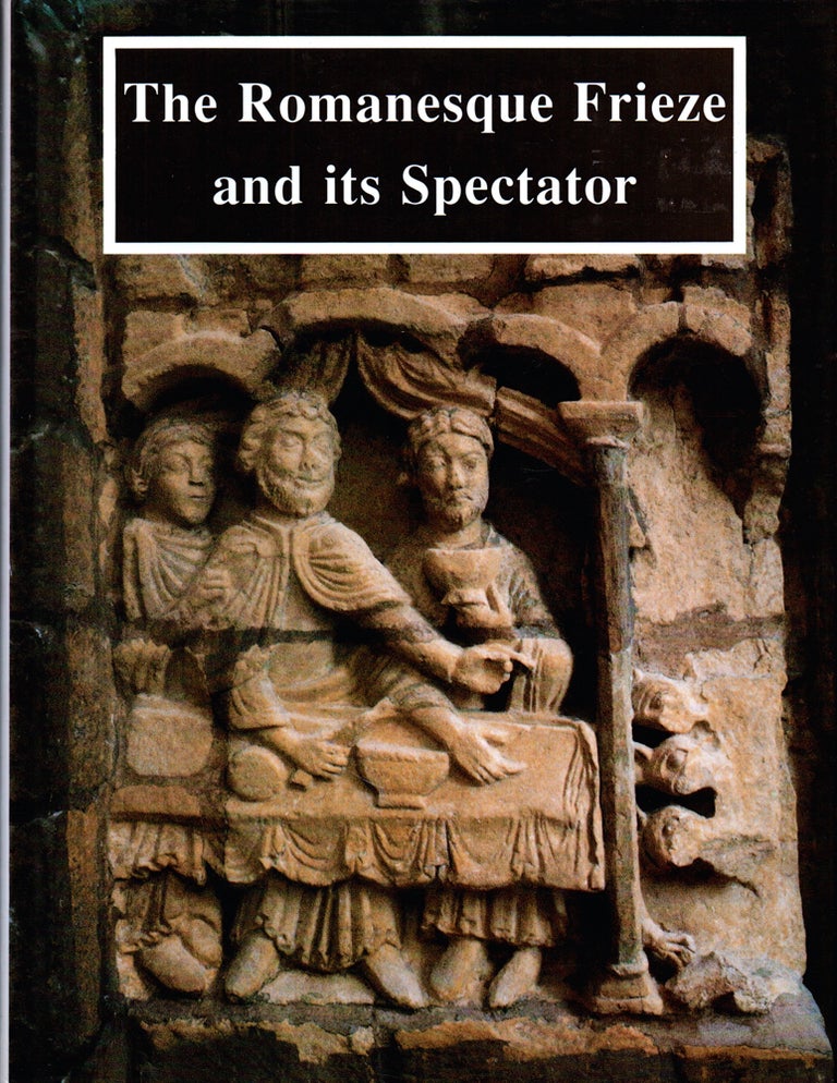 Item #27122 The Romanesque Frieze and its Spectator: The Lincoln Symposium Papers. Deborah Kahn.