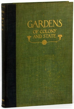 Item #27142 Gardens of Colony and State: Gardens and Gardeners of the American Colonies and of...