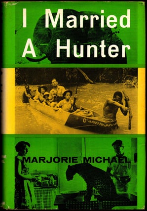 Item #27186 I Married A Hunter. Marjorie Michael