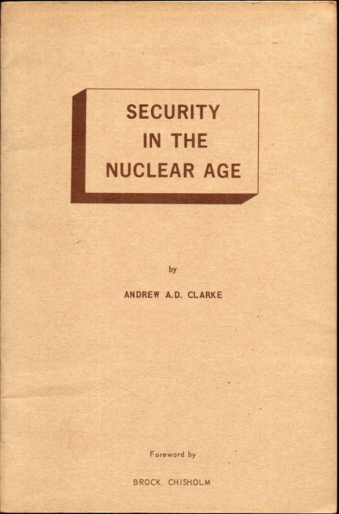 Item #27403 Security in the Nuclear Age. A. D. Clarke.