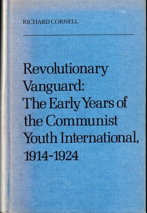 Item #27681 Revolutionary Vanguard: The Early Years of the Communist Youth International,...