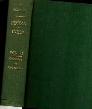 Item #27891 The Flora of British India Volume VI:Orchidee to Cyperaceae. J. D. Hooker