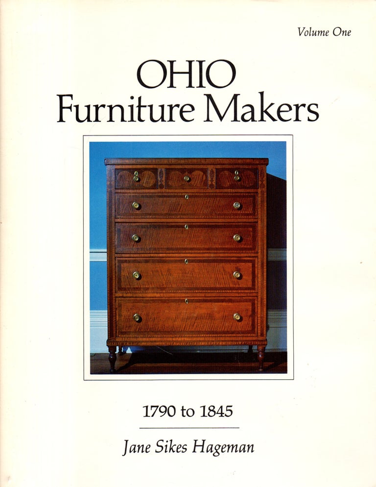 Item #27949 Ohio Furniture Makers, 1790 to 1845 Volume One. Jane Sikes Hageman.