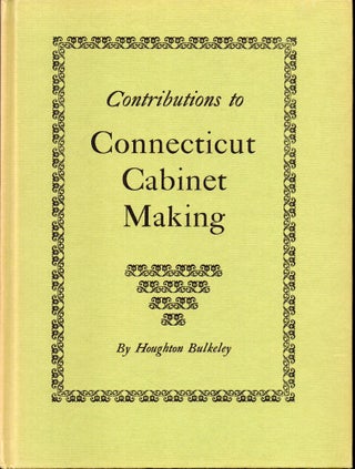 Item #27979 Contributions to Connecticut Cabinet Making. Houghton Bulkeley