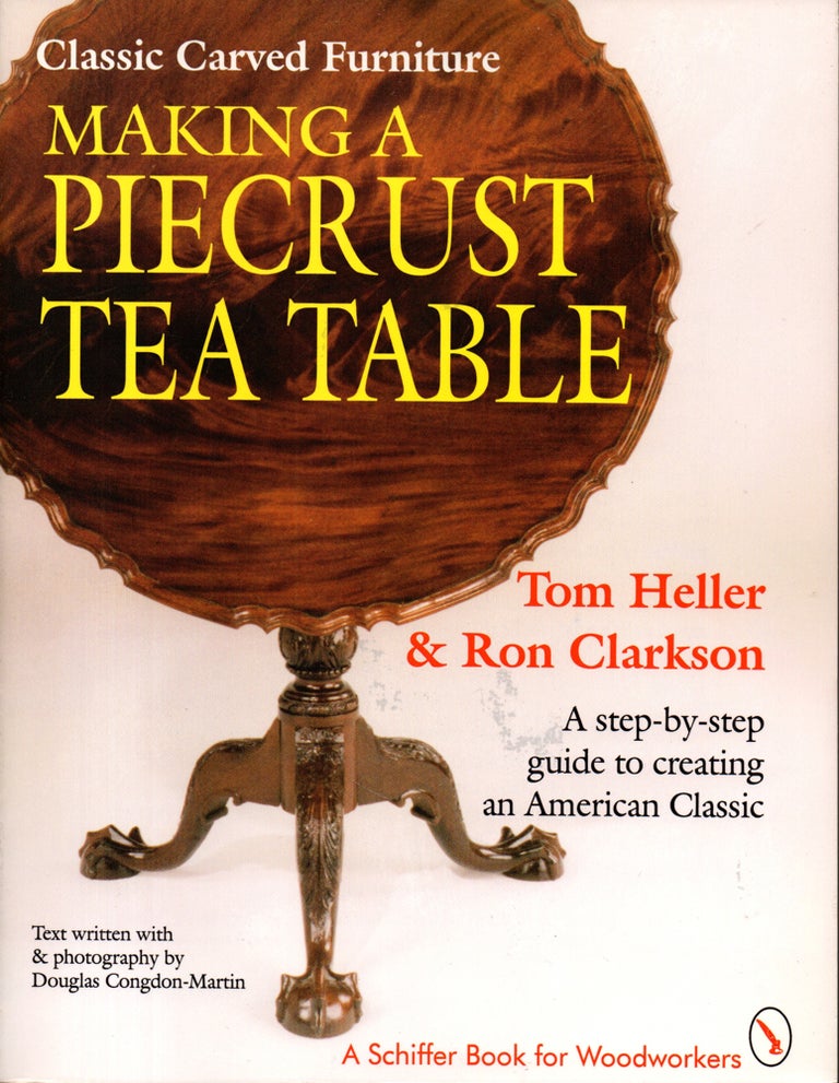 Item #27996 Making A Piecrust Tea Table. Tom Heller, Ron Clarkson.