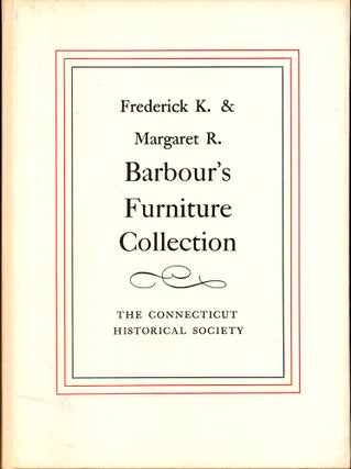 Item #28052 Frederick K. and Margaret R.. Barbour's Furniture Collection. Frederick K., Margaret...