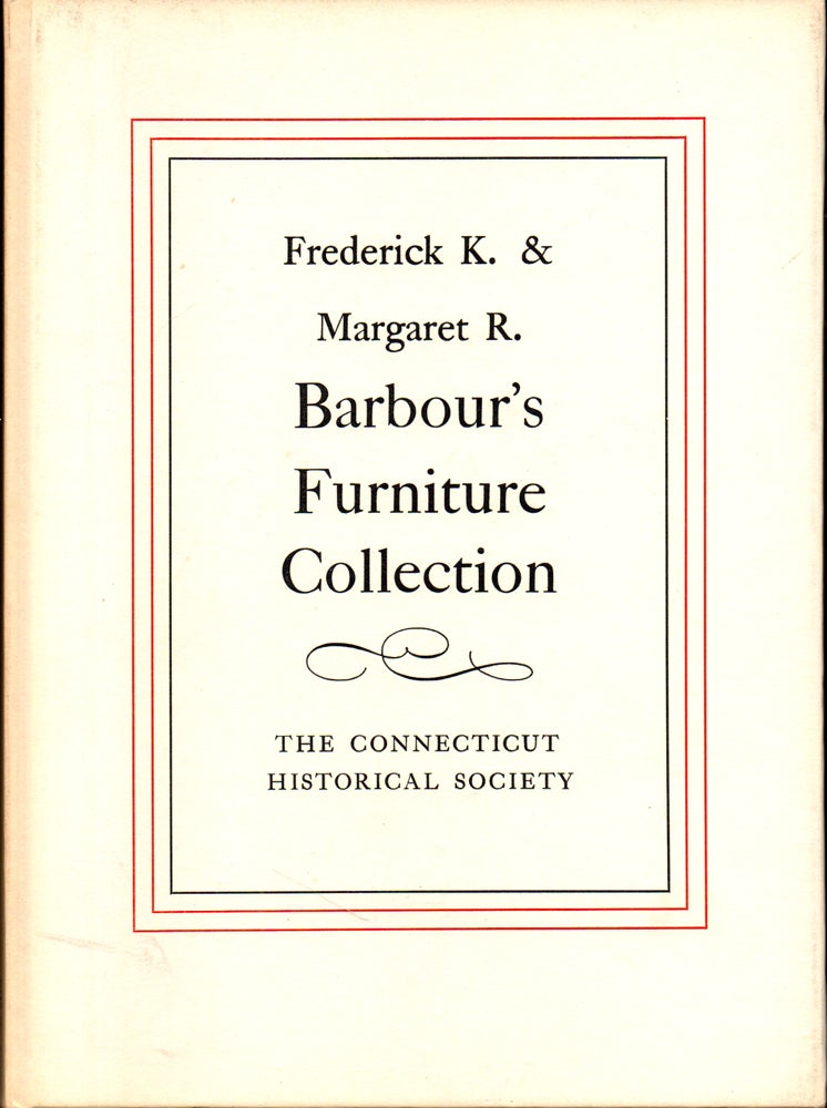 Item #28052 Frederick K. and Margaret R.. Barbour's Furniture Collection. Frederick K., Margaret R.. Barbour.