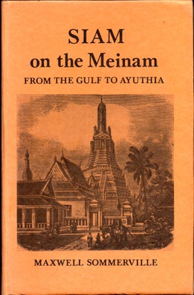 Item #28335 Siam on the Meinam: From the Gulf to Ayuthia Together With Three Romances...