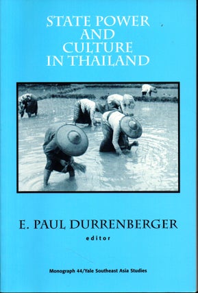 Item #28363 State Power and Culture in Thailand. E. Paul Durrenberger
