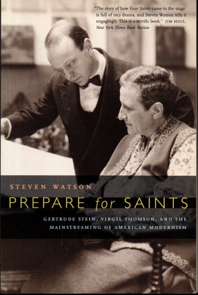 Item #28387 Prepare for Saints: Gertrude Stein, Virgil Thomson, and the Mainstreaming of American...