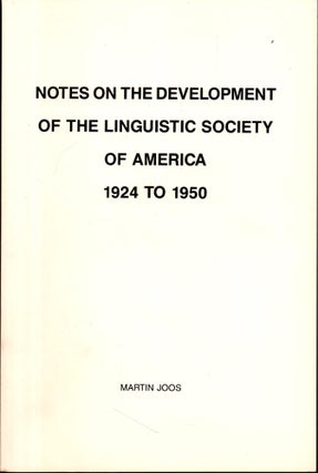 Item #28440 Notes on the Development of the Linguistic Society of America 1924 to 1950. Martin Joos