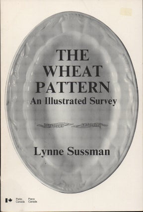 Item #28592 The Wheat Pattern: An Illustrated Survey. Lynne Sussman