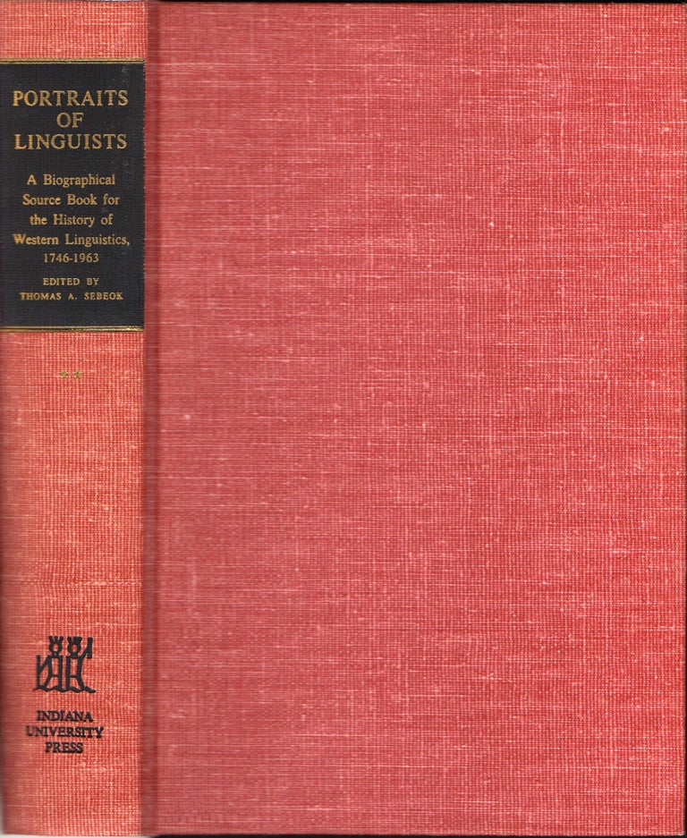 Item #28636 Portaits of Linguists: A Biographical Source Book for the History of western Linguistics, 1746-1963 Volume Two: From Eduard Sievers to benjamin Lee Whorf. Thomas A. Sebeok.
