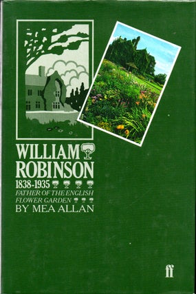 Item #28845 William Robinson, 1838-1935: Father of the English Flower Garden. Mea Allan