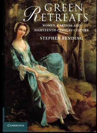 Item #28888 Green Retreats: Women, Gardens and Eighteenth-Century Culture. Stephen Bending