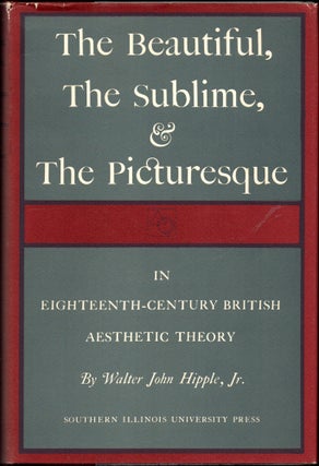 Item #28905 The Beautiful, The Sublime, and the Picturesque in Eighteenth Century British...