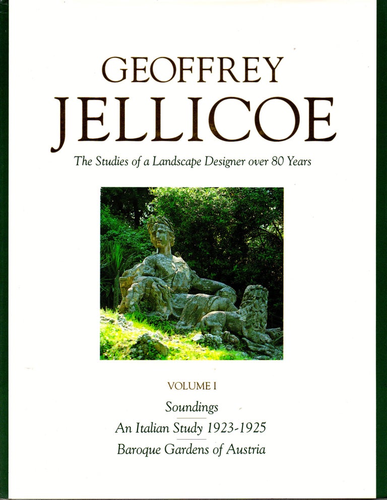Item #28912 The Collected Works of Geoffrey Jellicoe Volume I: Soundings; An Italian Study 1923-1925; Baroque Gardens of Austria. Geoffrey Jellicoe.