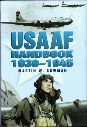 Item #29047 USAAF Handbook 1939-1945. Martin W. Bowman