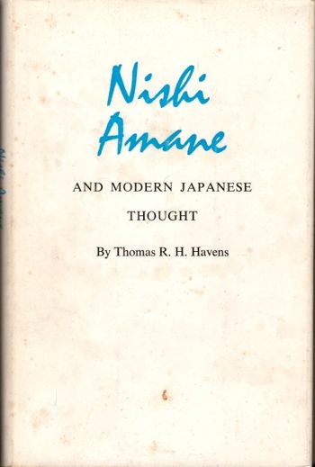 Item #29244 Nishi Amane and Modern Japanese Thought. Thomas R. H. Havens.
