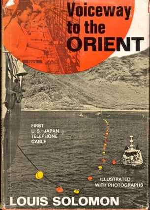 Item #29307 Voiceway to the Orient: First U.S.- Japan Telephone CableNY. Louis Solomon