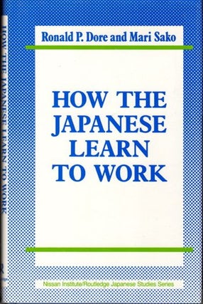 Item #29438 How the Japanese Learn to Work. Ronald P. Dore, Mari Sako