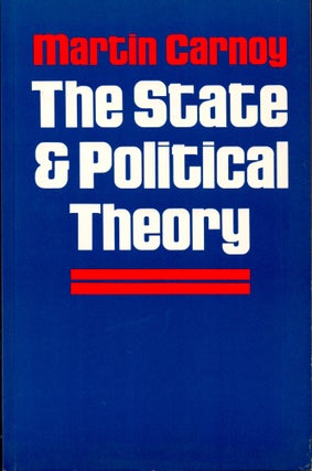 Item #29461 The State and Political Theory. Martin Carnoy