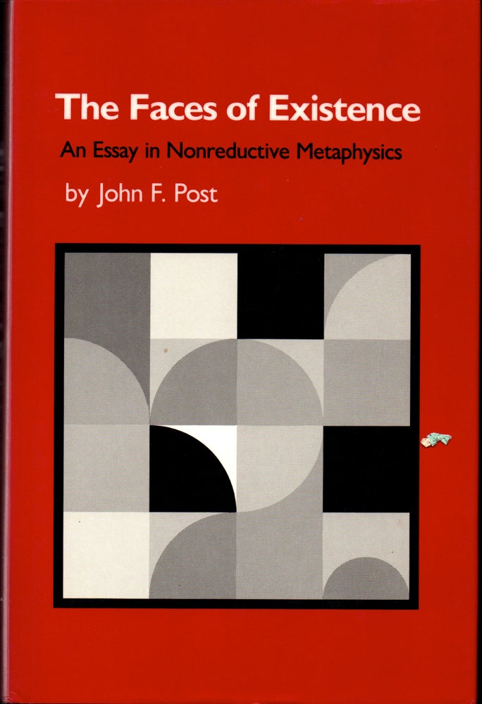 Item #29548 The Faces of Existence: An Essay in Nonreductive Metaphysics. John F. Post.