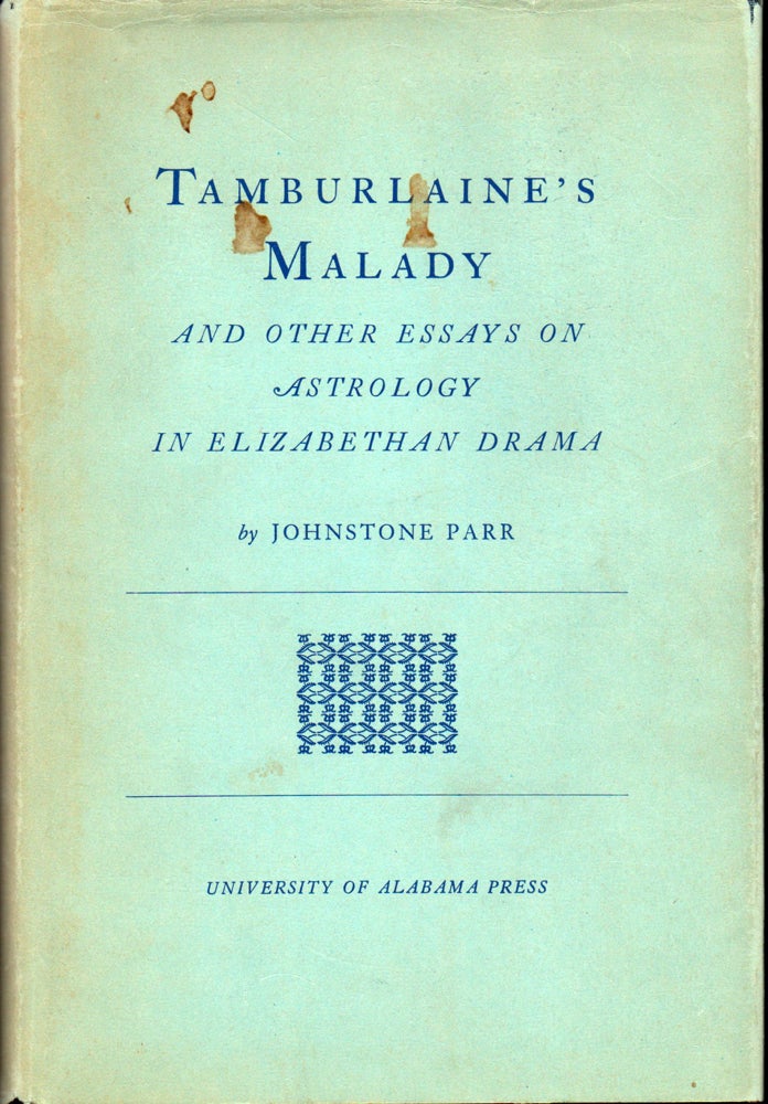 Item #29595 Tamburlaine's Malady and Other Essays on Astrology in Elizabethan Drama. Johnstone Parr.