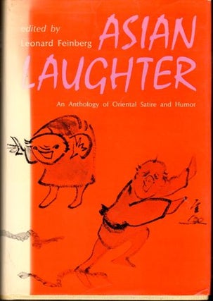 Item #29628 Asian Laughter: An Anthology of Oriental Satire and Humor. Leonard Feinberg