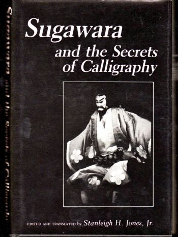 Item #29640 Sugawara and the Secrets of Calligraphy. Stanleigh H. Jones.