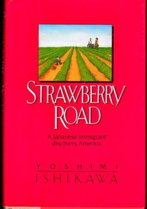 Item #29649 Strawberry Road: A Japanese Immigrant Discovers America. Yoshimi Ishikawa