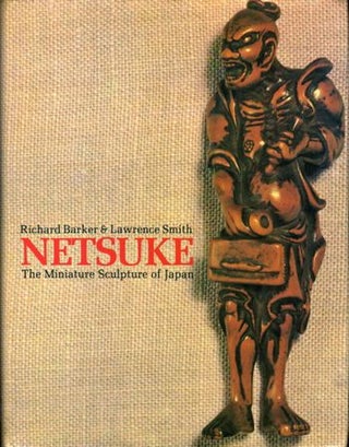 Item #29703 Netsuke: The Miniature Sculpture of Japan. Richard Barker, Lawrence Smith