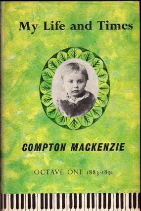 Item #29932 My Life and Times: Octave One 1883-1891. Compton MacKenzie
