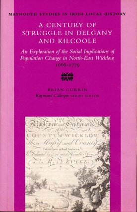 Item #29939 Century of Struggle in Delgany and Kilcoole: The Social Implications of Population...