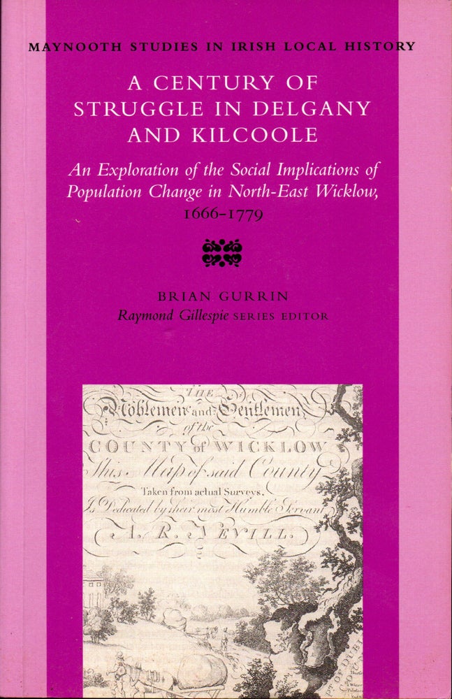 Item #29939 Century of Struggle in Delgany and Kilcoole: The Social Implications of Population Change. Brian Gurrin.
